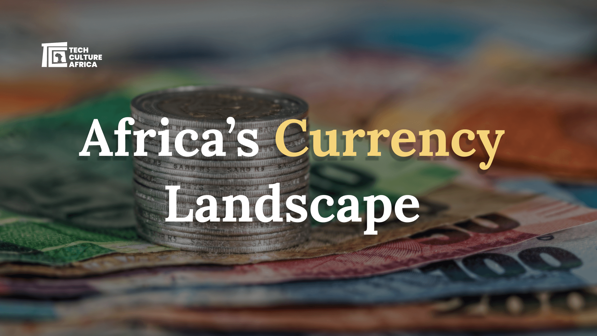 Africa’s Currency Landscape – Notes and Coins Across the Continent