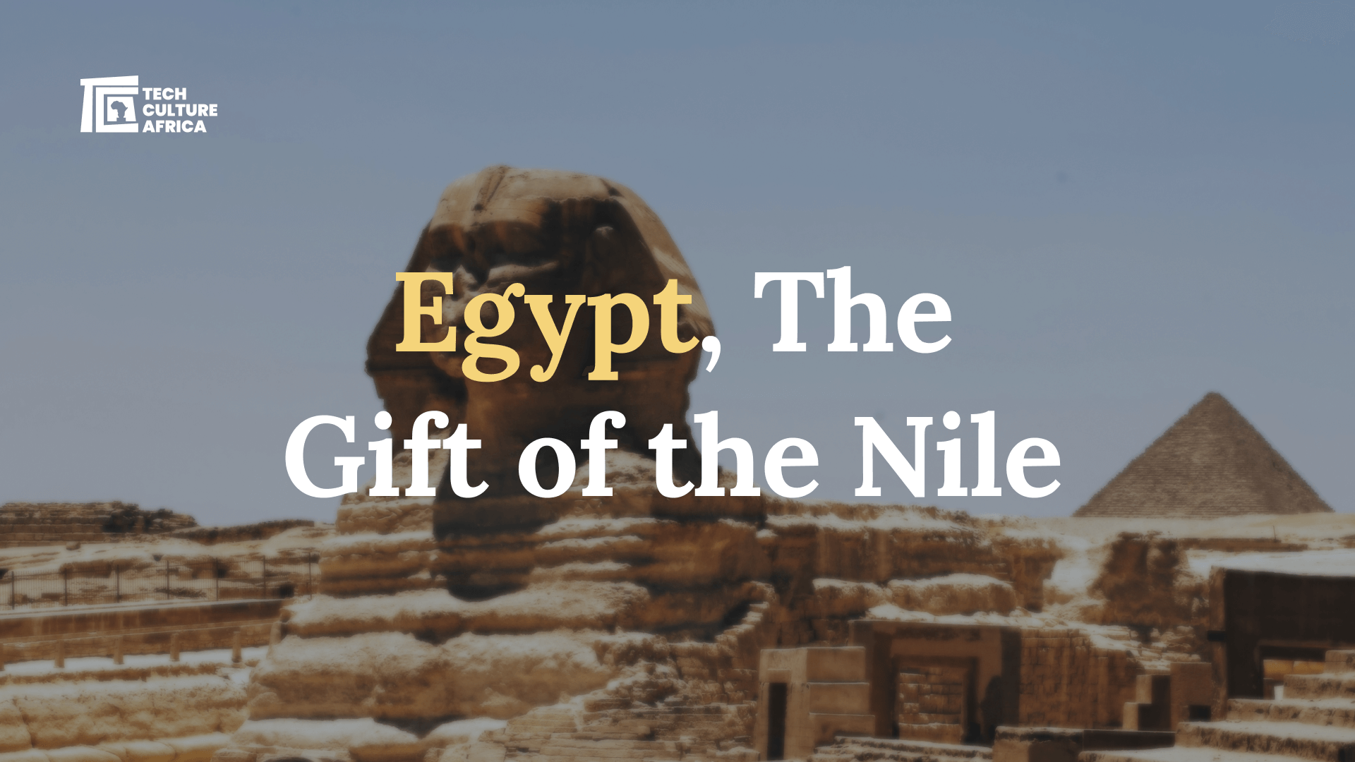 Egypt, The Gift of the Nile – Legacy of the Pharaohs