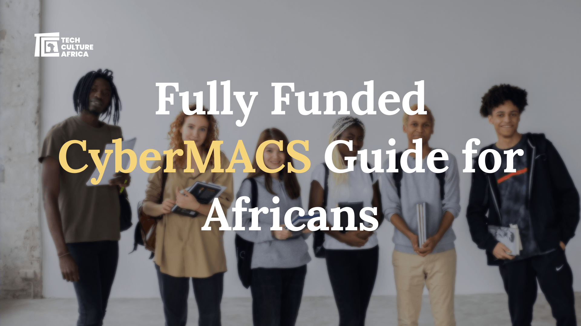 Fully Funded CyberMACS Guide for Africans