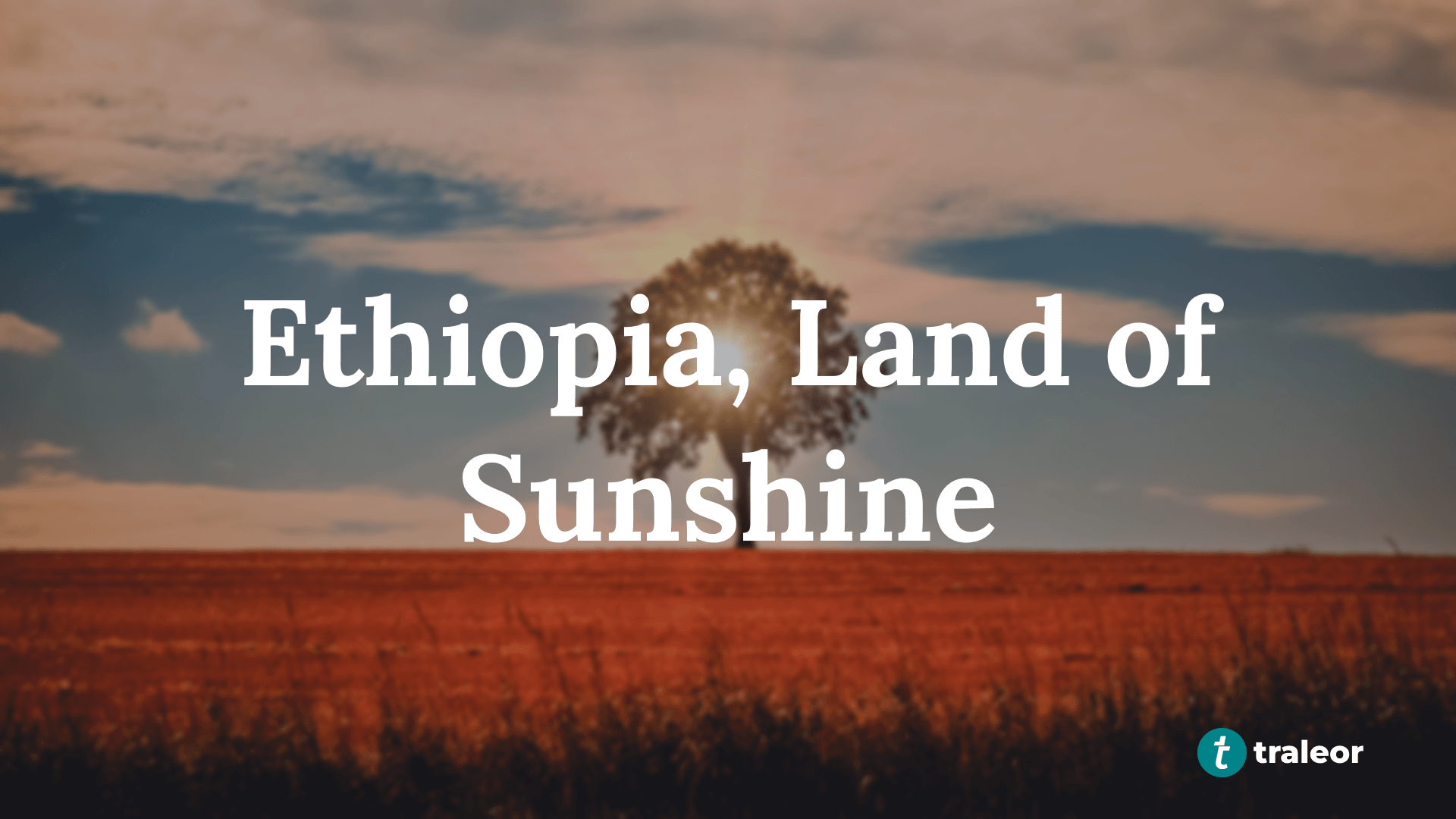 Ethiopia, Land of Sunshine