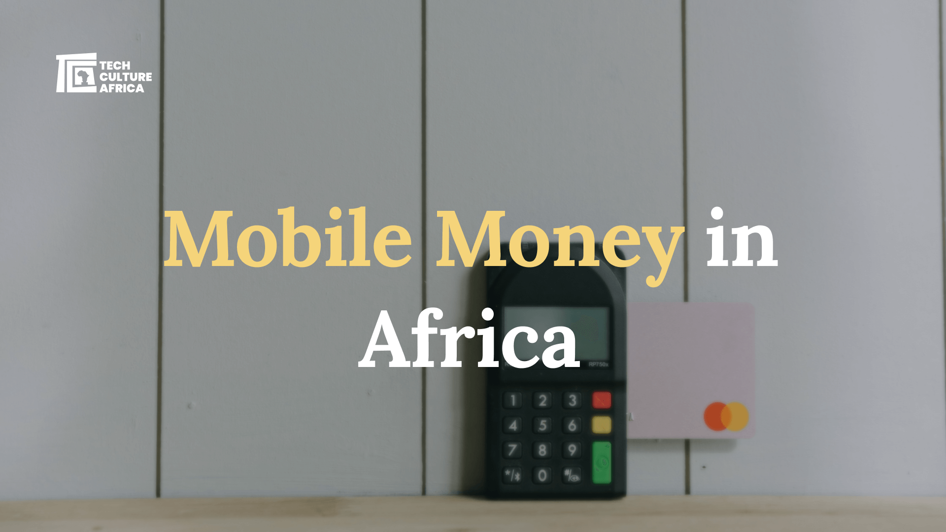 Mobile Money in Africa – Tech Culture Africa