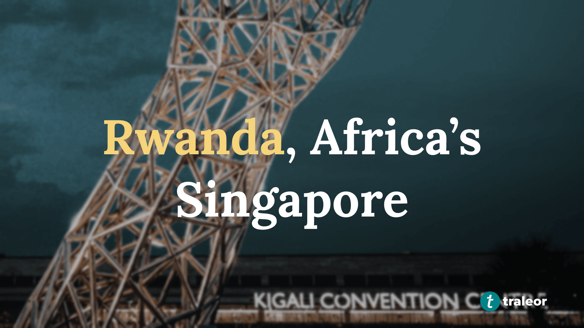 Rwanda: Africa's Singapore - A New Vision for Growth