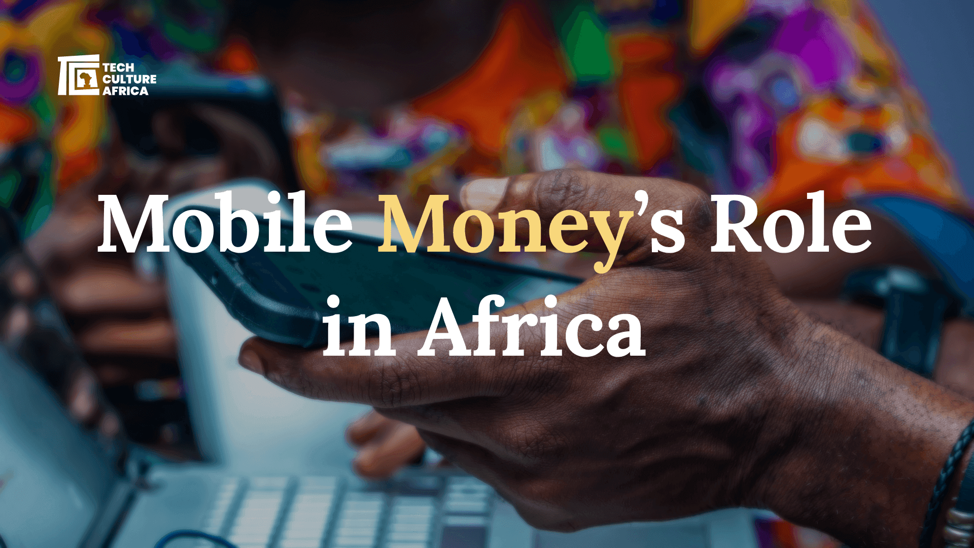 Economic Impact: Mobile Money's Role in Africa’s Growth Trajectory