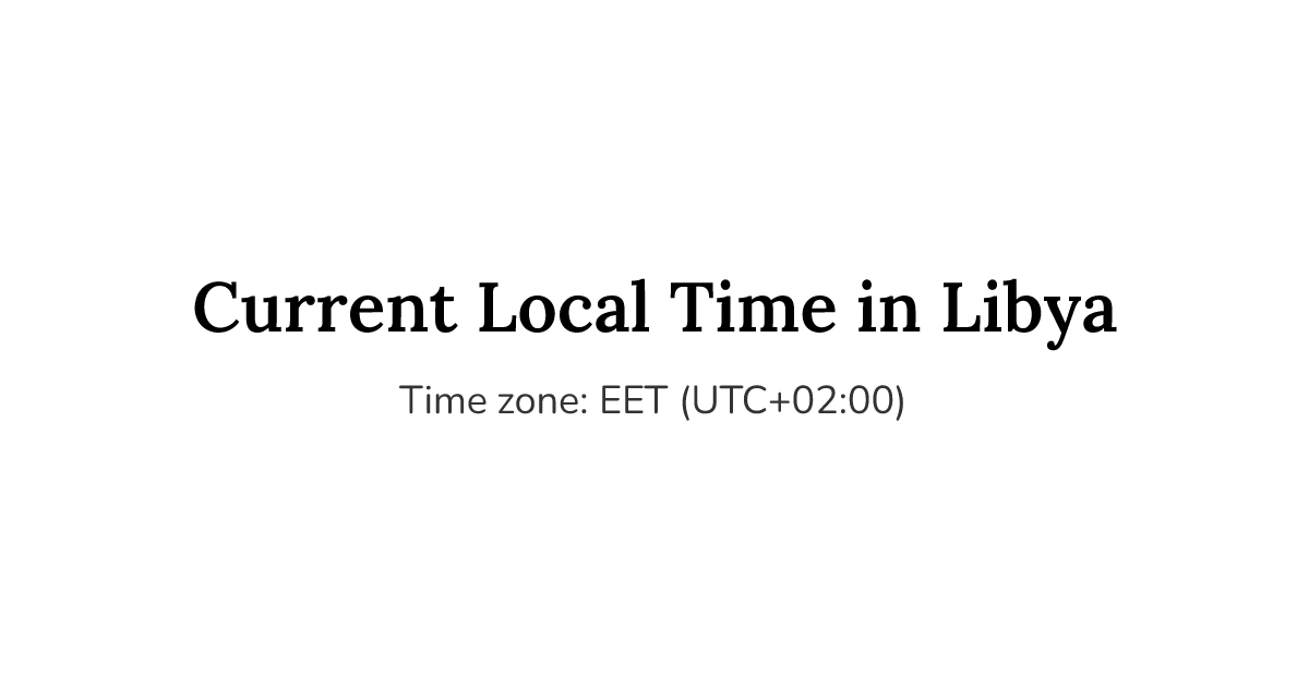 What Time Is It in Libya Right Now? | Libya Time Zone